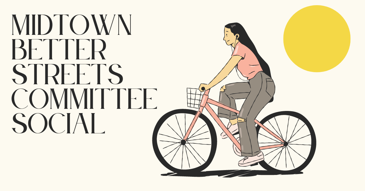 Midtown Better Streets Committee Flyer (1200 x 630 px) Midtown Better Streets Committee Flyer (1200 x 630 px)